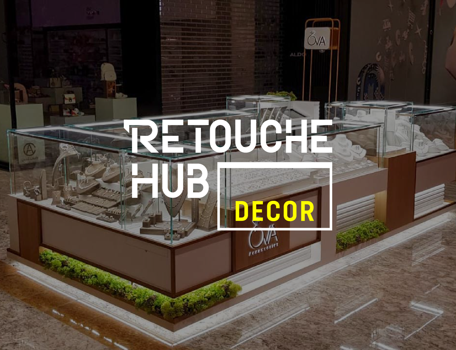 Retouche Hub Decor | Ova Accessories Kiosk Design