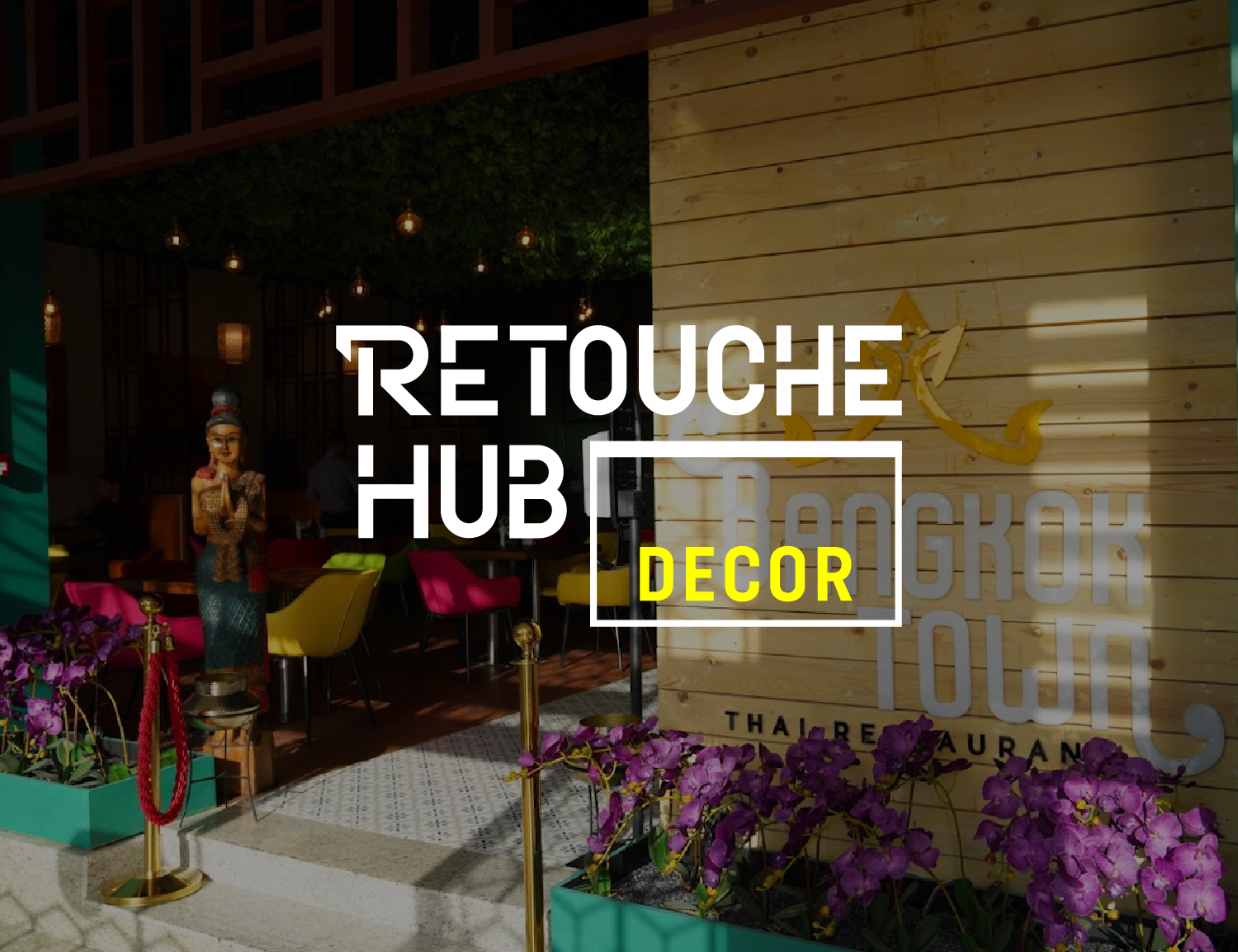 Retouche Hub Decor | Bangkok Town Thai Restaurant